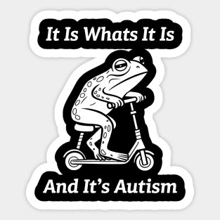 It Is What It Is And It's Autism Funny Meme Autism Awareness Sticker